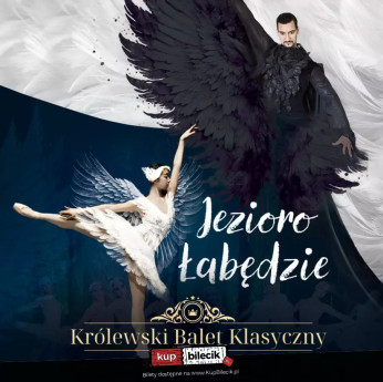 Królewski Balet Klasyczny - Jezioro Łabędzie