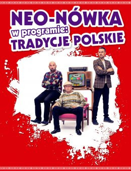 Kozienice Wydarzenie Kabaret Kabaret Neo-Nówka -  nowy program: Tradycje Polskie